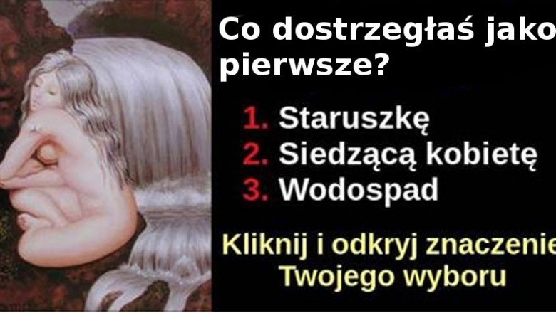 To, co zobaczyłaś na obrazku jako pierwsze dużo mówi o Tobie. Wyjątkowo dokładny i trafny test!