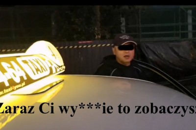 „Zaraz Ci wy***ie to zobaczysz!” Filmik idealnie pokazujący patologię w branży taxi!